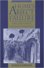 Hume's Abject Failure: The Argument Against Miracles - John Earman