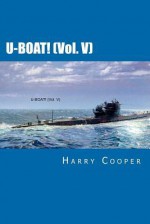 U-Boat! (Vol. V) - Harry Cooper