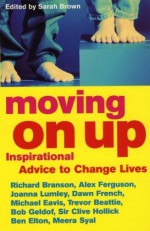 Moving On Up: Inspirational advice to change lives - Sarah Brown