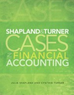 Shapland and Turner Cases in Financial Accounting and New Myaccountinglab with Etext -- Access Card Package - Julie Shapland, Cynthia Turner