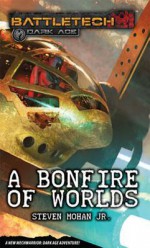 A Bonfire Of Worlds - Steven Mohan Jr.