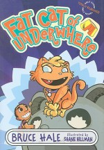 Fat Cat of Underwhere - Bruce Hale, Shane Hillman