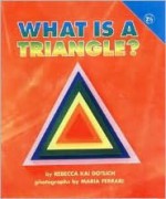 What Is a Triangle? - Rebecca Kai Dotlich, Maria Ferrari