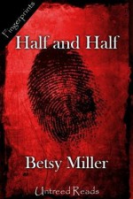 Half and Half - Betsy Miller