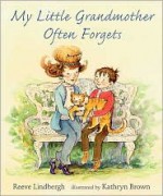 My Little Grandmother Often Forgets - Reeve Lindbergh, Kathryn Brown