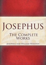 Josephus: The Complete Works - Josephus, William Whiston