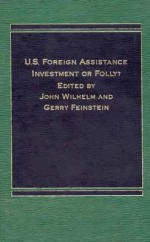 U.S. Foreign Assistance: Investment Or Folly? - Gerry Feinstein