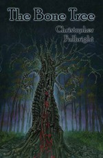 The Bone Tree - Christopher Fulbright