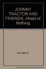 Johnny Tractor and Friends, Afraid of Nothing (A John Deere Storybook for Little Folks) - John Deere Publishing