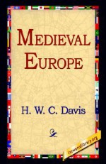 Medieval Europe - H. W. C. Davis, 1st World Library