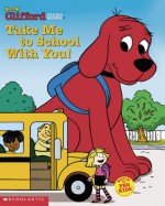 Take Me to School with You - Norman Bridwell, Sonali Fry, The Thompson Bros.