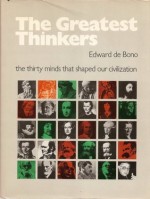 The Greatest Thinkers: The Thirty Minds That Shaped Our Civilization - Edward De Bono