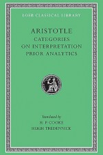 Categories/On Interpretation/Prior Analytics - Aristotle, Harold P. Cooke, Hugh Tredennick, H.P. Cooke