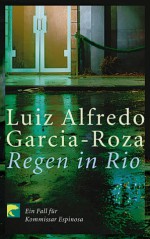 Das Schweigen des Regens : ein Fall für Kommissar Espinosa - Luiz Alfredo Garcia-Roza, Karin von Schweder-Schreiner