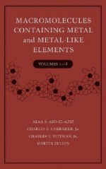 Macromolecules Containing Metal and Metal-Like Elements, Volumes 1 -7 Set - Alaa S. Abd-El Aziz, Charles U. Pittman