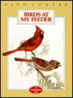 Birds at My Feeder - Loates, Martin Glen Loates, Glen Loates, Loates