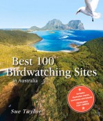 Best 100 Birdwatching Sites in Australia - Sue Taylor