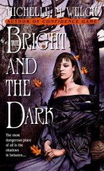 The Bright and The Dark - Michelle M. Welch