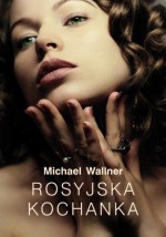 Rosyjska kochanka - Michael Wallner