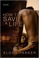 How to Save a Life - Sloan Parker