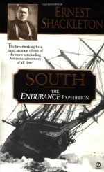 South: The Endurance Expedition - Ernest Shackleton