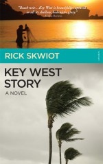 Key West Story - Rick Skwiot