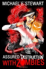 With Zombies: Assured Destruction #3 (Volume 3) - Michael F. Stewart