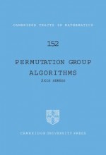 Permutation Group Algorithms - Akos Seress, W. Fulton, B. Simon, A. Katok, Béla Bollobás, P. Sarnak, F. Kirwan