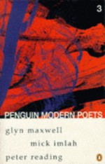 Penguin Modern Poets - Glyn Maxwell, Peter Reading, Mick Imlah