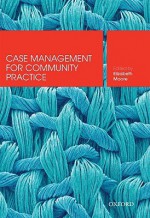 Case Management for Community Practice - Elizabeth Moore