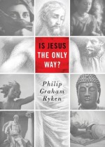 Is Jesus the Only Way? (Redesign) (Today's Issues) - Philip Graham Ryken