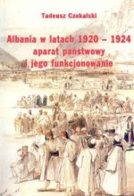 Albania w latach 1920 - 1924 - Tadeusz Czekalski