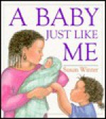 A Baby Just Like Me - Susan Winter