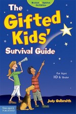 The Gifted Kids' Survival Guide: For Ages 10 & Under - Judy Galbraith