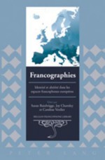 Francographies: Identite Et Alterite Dans Les Espaces Francophones Europeens - Susan Bainbrigge, Joy Charnley, Caroline Verdier