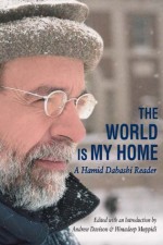 The World is My Home: A Hamid Dabashi Reader - Hamid Dabashi, Himadeep Muppidi