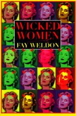 Wicked Women - Fay Weldon, Laura Hammond Hough