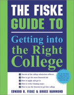 The Fiske Guide to Getting Into the Right College - Edward Fiske