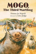 Mogo, the Third Warthog - Donna Jo Napoli, Lita Judge