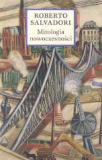 Mitologia nowoczesności - Roberto Salvadori