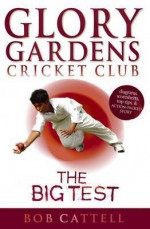 The Big Test: Glory Gardens, #3 - Bob Cattell