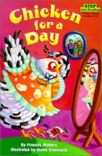 Chicken for a Day - Frances Minters, Diane Greenseid