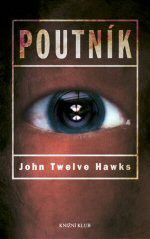 Poutník - John Twelve Hawks, Jana Hollanová
