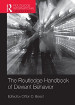 THE HANDBOOK OF DEVIANT BEHAVIOR (Routledge International Handbooks) - Clifton D. Bryant