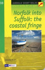 Norfolk Into Suffolk: Leisure Walks For All Ages (Jarrold Short Walks Guides) - Dennis R. Kelsall, Jan Kelsall