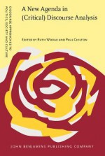 A New Agenda in (Critical) Discourse Analysis: Theory, Methodology and Interdisciplinarity - Ruth Wodak, Paul A. Chilton