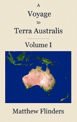 A Voyage to Terra Australis: Volume 1 - Matthew Flinders