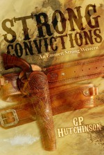 Strong Convictions: An Emmett Strong Western - G.P. Hutchinson