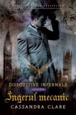 Ingerul mecanic (Dispozitive Infernale, #1) - Shauki Al-Gareeb, Cassandra Clare