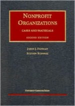 Fishman and Schwarz's Nonprofit Organizations Cases and Materials, 2d (University Casebook Series®) (Teaching/Learning Social Justice) - James J. Fishman, Stephen Schwarz